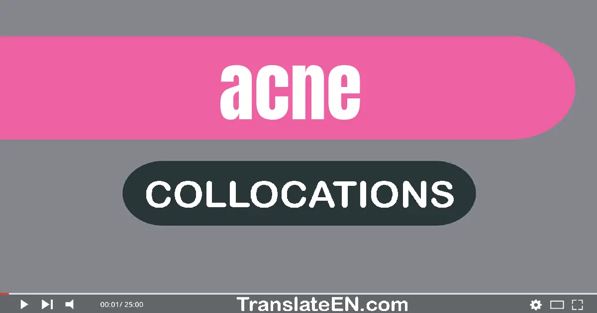 Collocations With "ACNE" in English