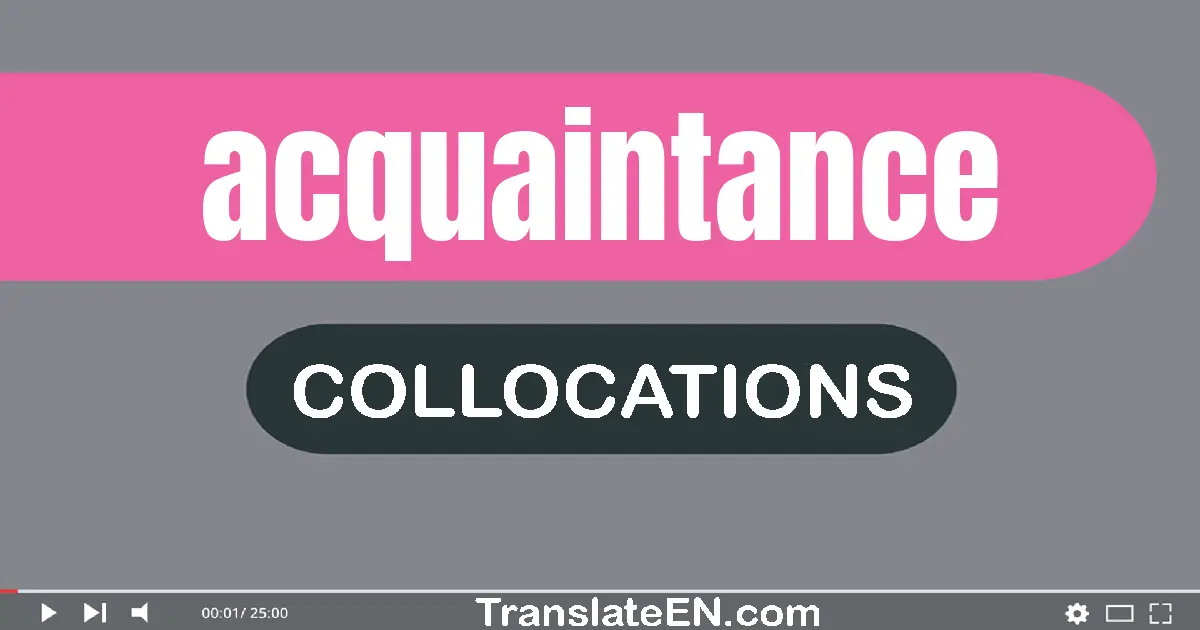 Collocations With "ACQUAINTANCE" in English