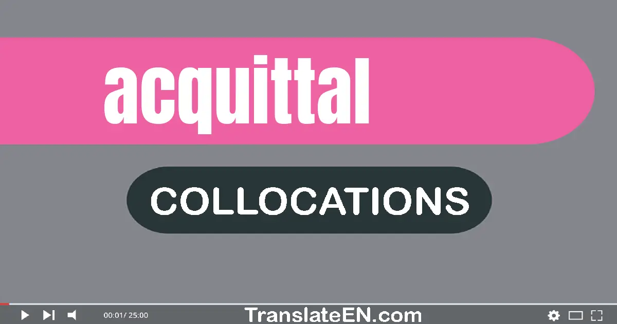 Collocations With "ACQUITTAL" in English