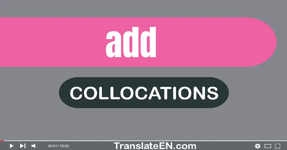 Collocations With "ADD" in English