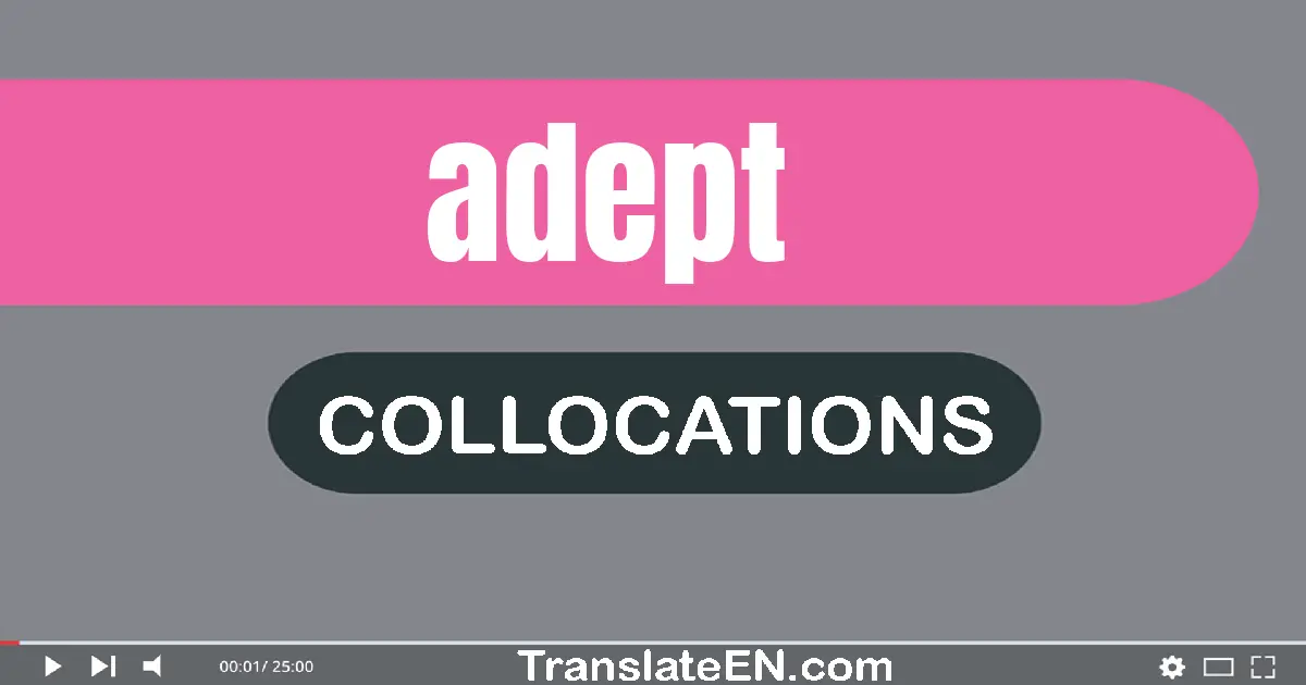 Collocations With "ADEPT" in English