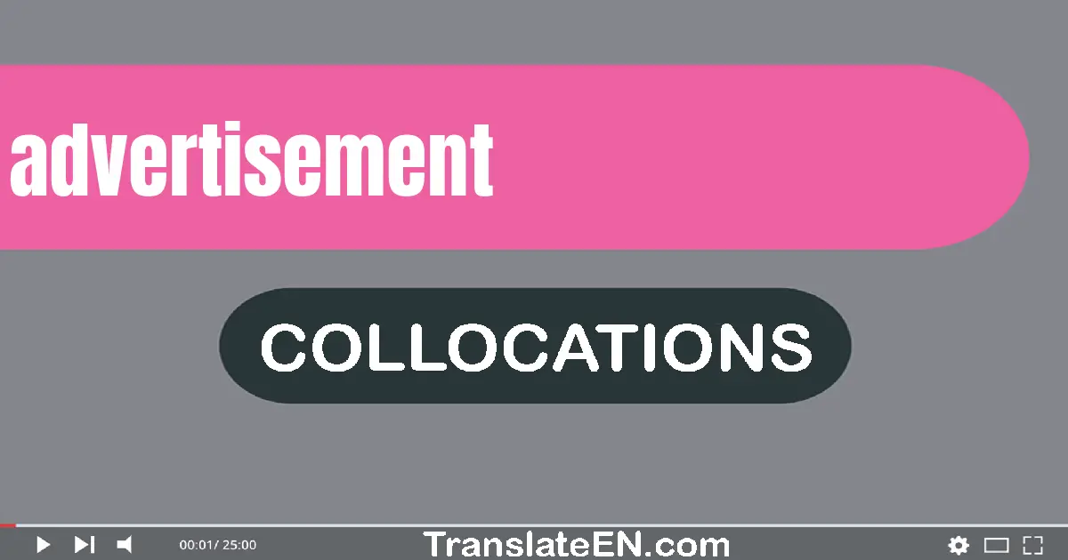 Collocations With "ADVERTISEMENT" in English