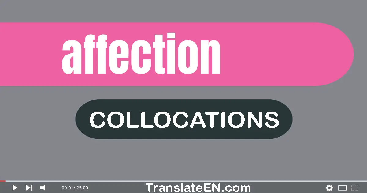 Collocations With "AFFECTION" in English