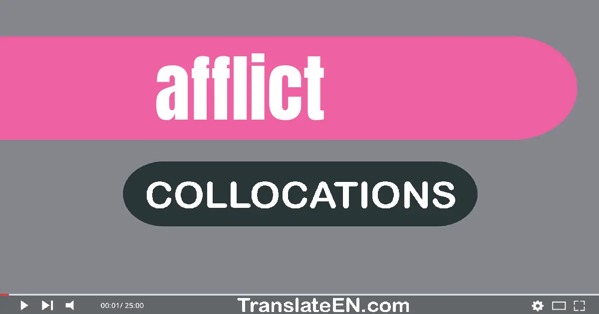 Collocations With "AFFLICT" in English