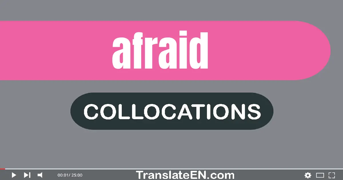 Collocations With "AFRAID" in English