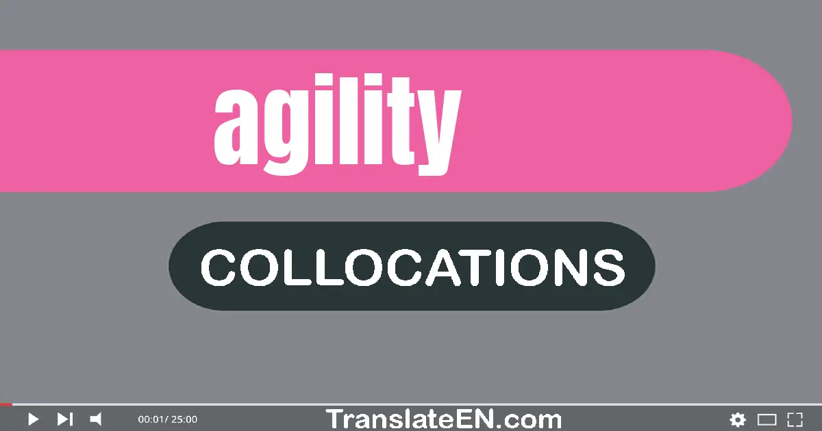 Collocations With "AGILITY" in English