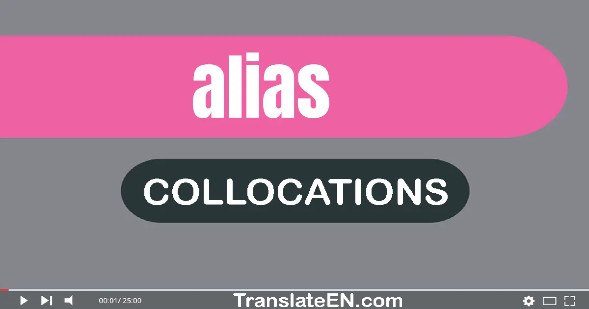 Collocations With "ALIAS" in English