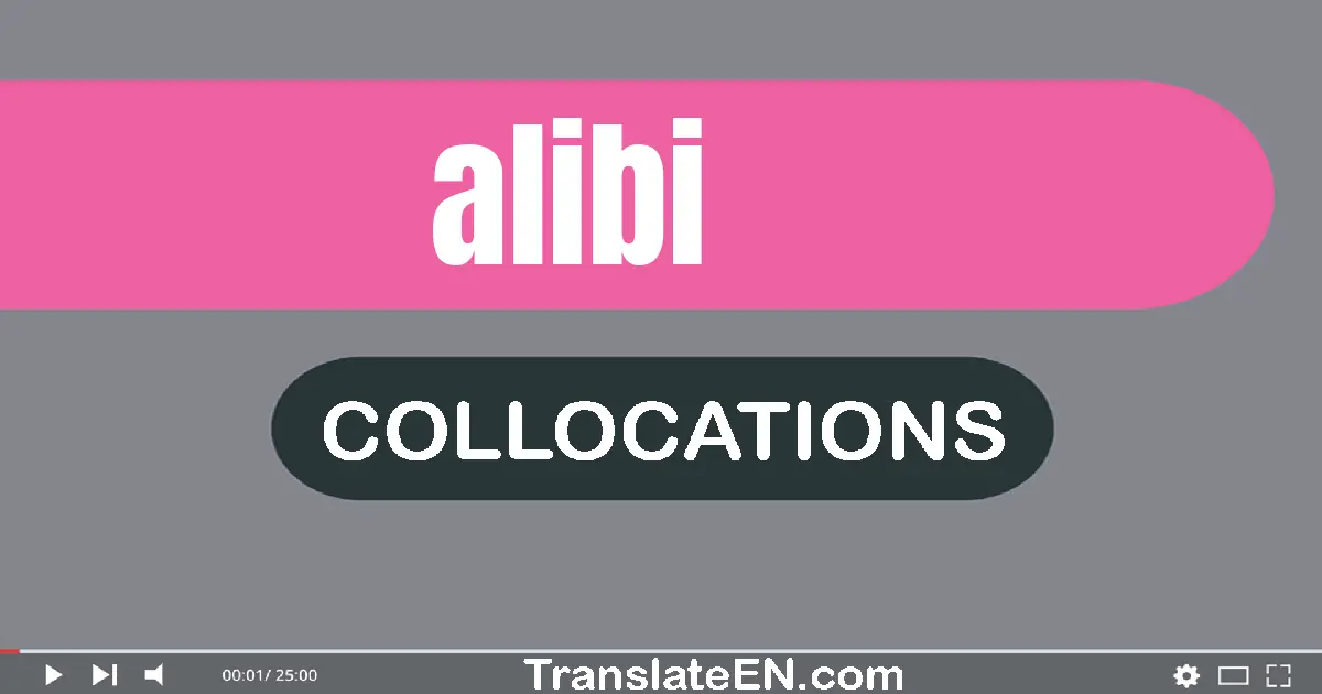 Collocations With "ALIBI" in English