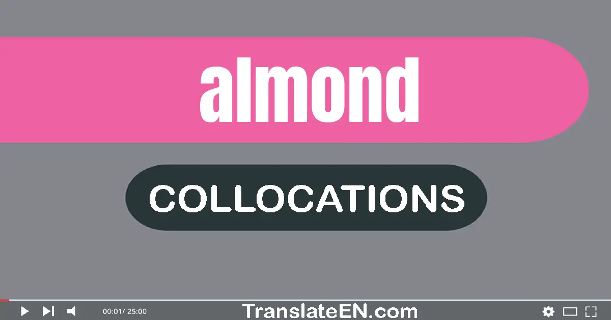 Collocations With "ALMOND" in English