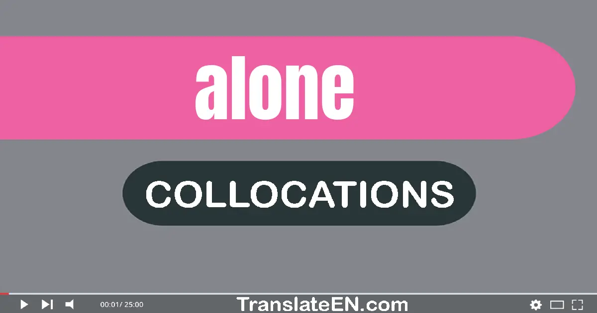 Collocations With "ALONE" in English