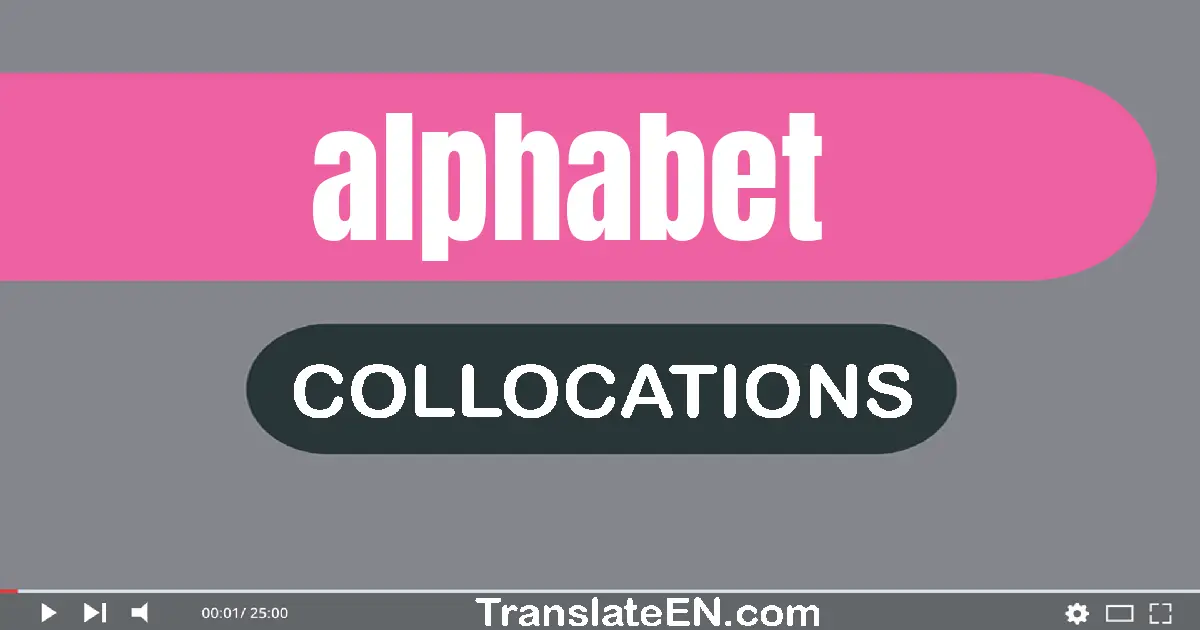 Collocations With "ALPHABET" in English