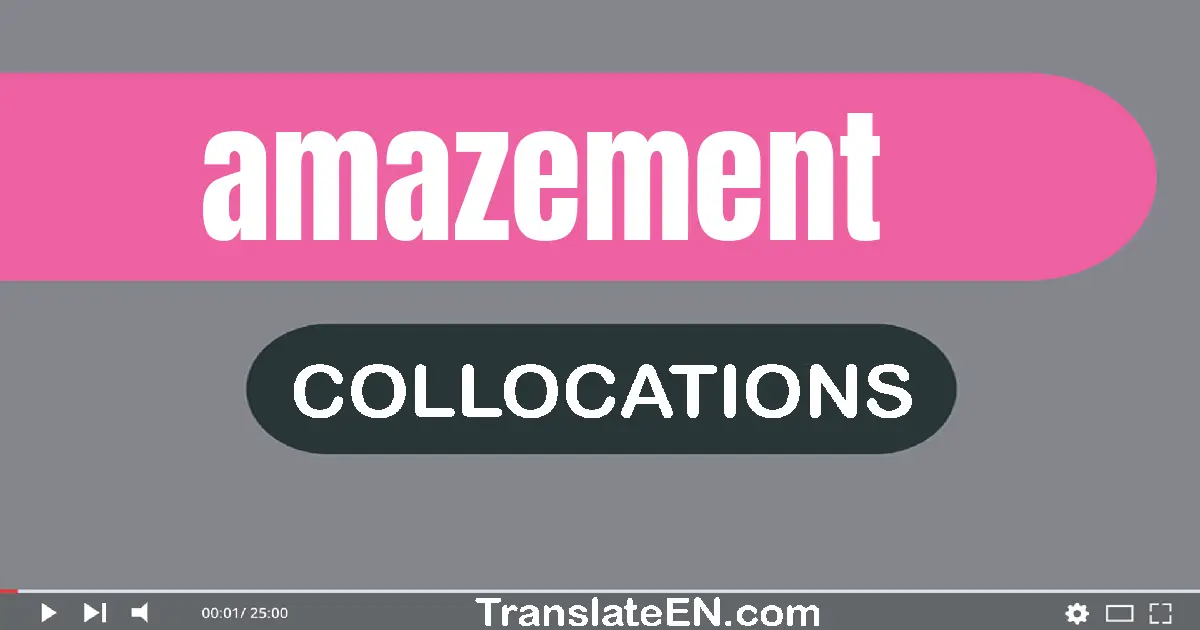 Collocations With "AMAZEMENT" in English