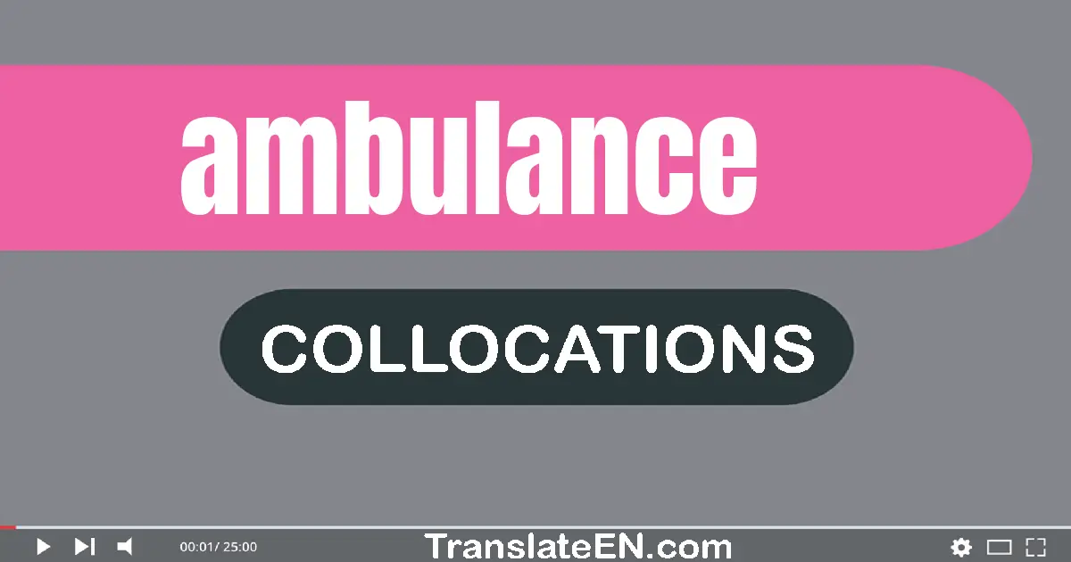 Collocations With "AMBULANCE" in English