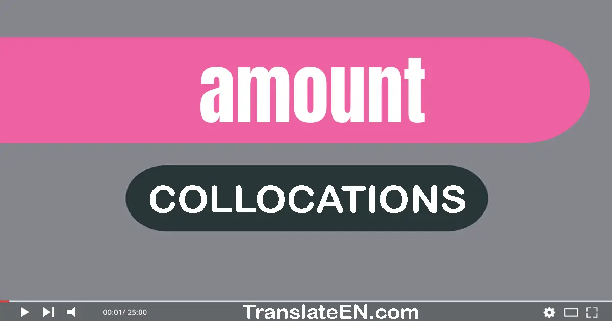 Collocations With "AMOUNT" in English