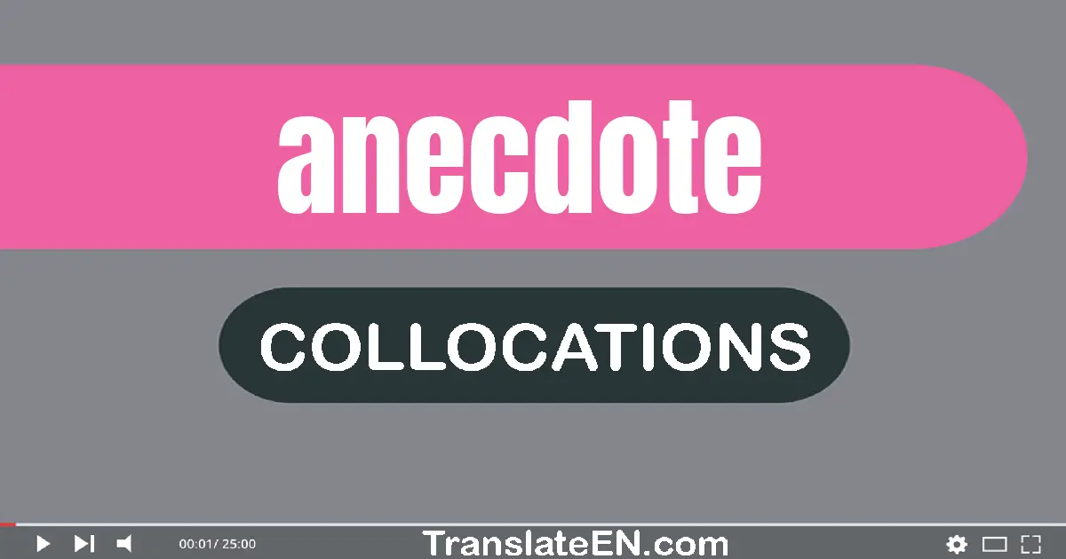 Collocations With "ANECDOTE" in English