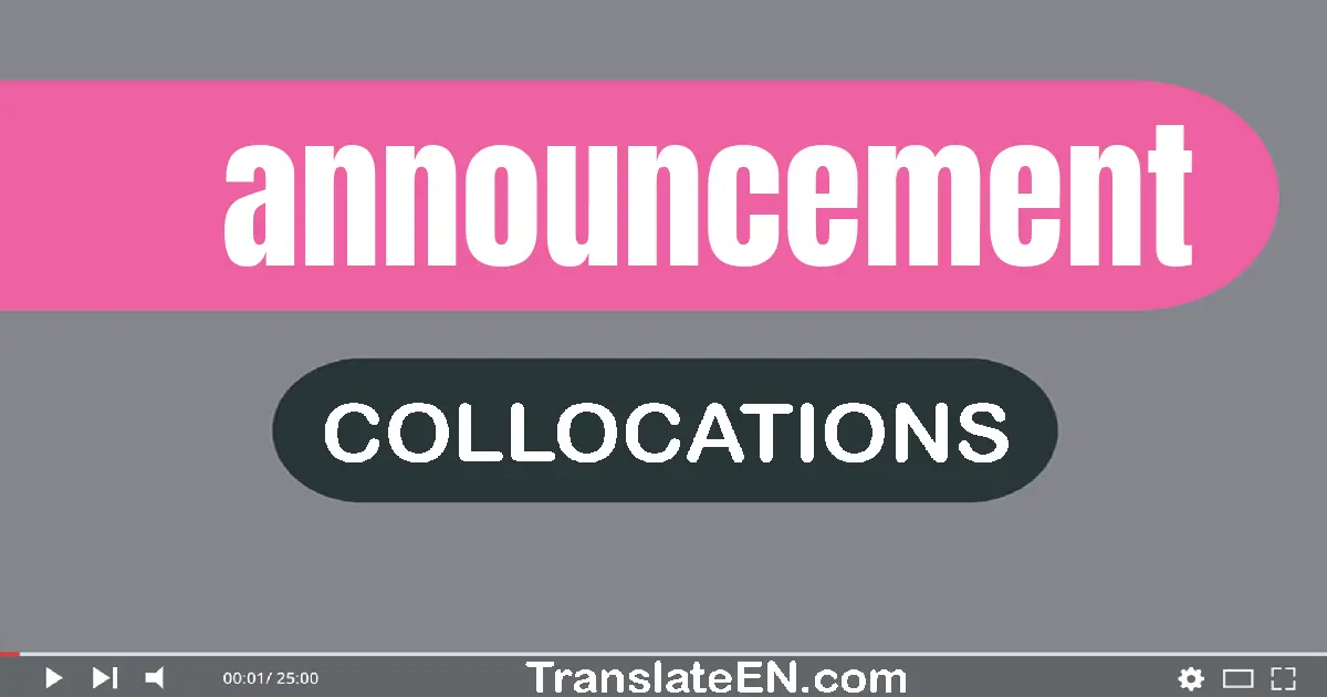 Collocations With "ANNOUNCEMENT" in English