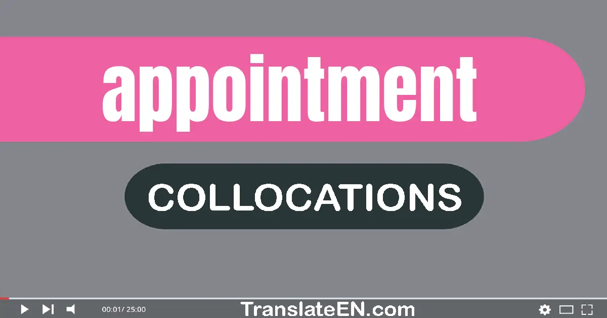 Collocations With "APPOINTMENT" in English