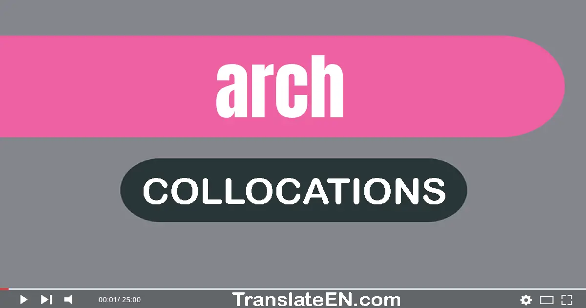 Collocations With "ARCH" in English