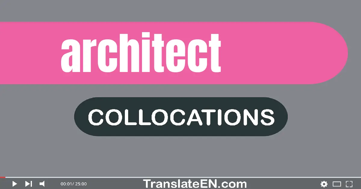 Collocations With "ARCHITECT" in English