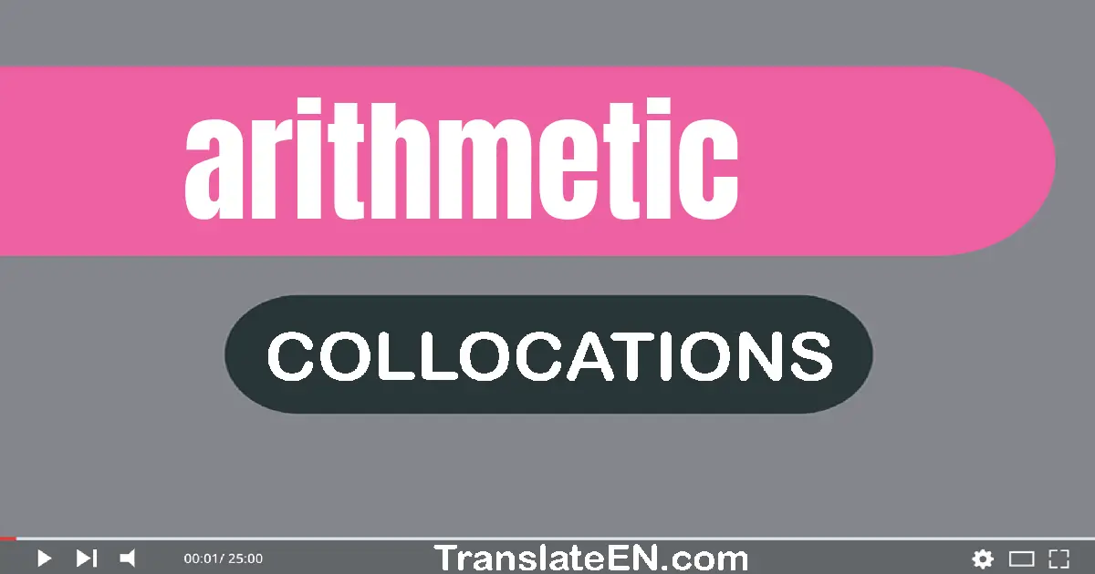 Collocations With "ARITHMETIC" in English