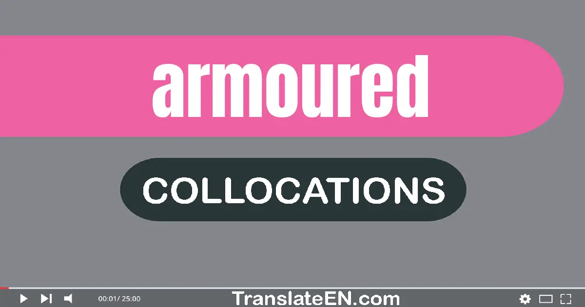 Collocations With "ARMOURED" in English