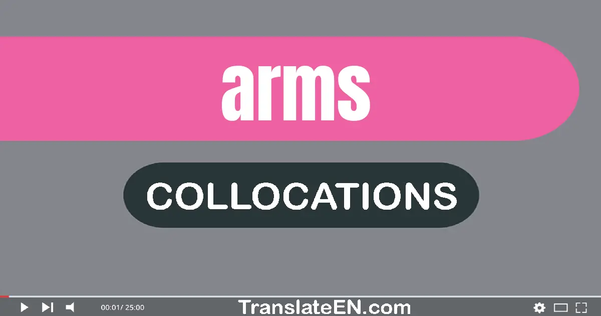 Collocations With "ARMS" in English