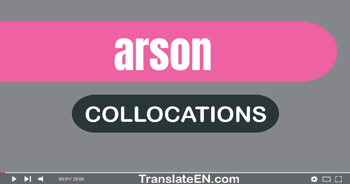 Collocations With "ARSON" in English