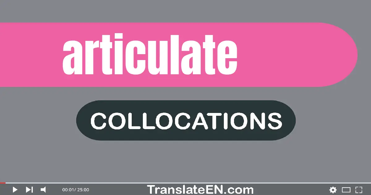 Collocations With "ARTICULATE" in English