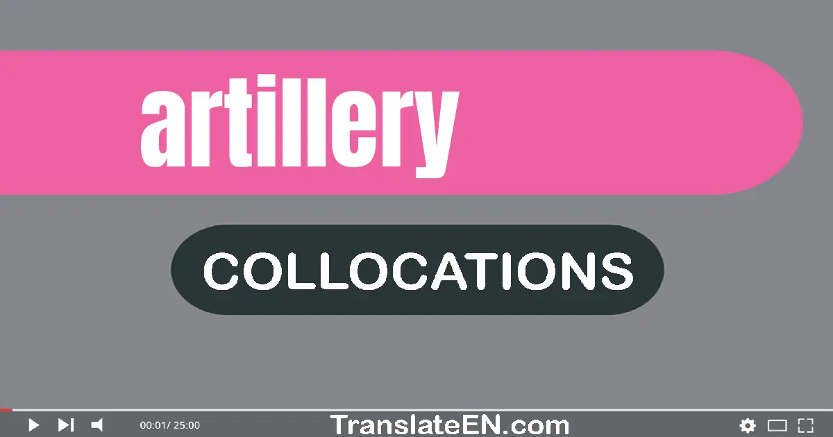 Collocations With "ARTILLERY" in English