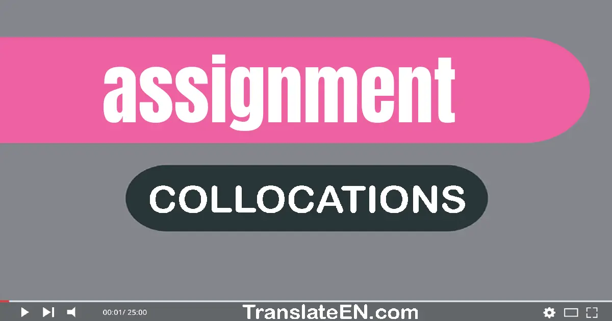 Collocations With "ASSIGNMENT" in English