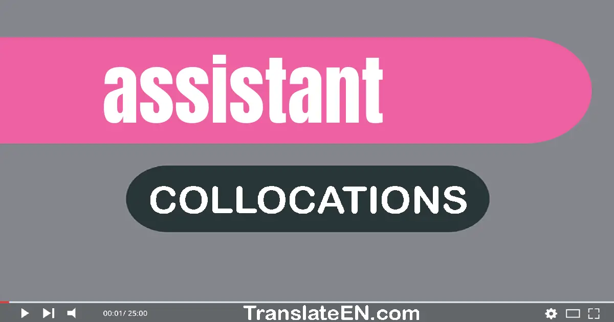 Collocations With "ASSISTANT" in English