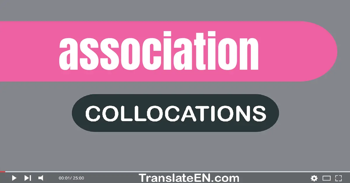 Collocations With "ASSOCIATION" in English