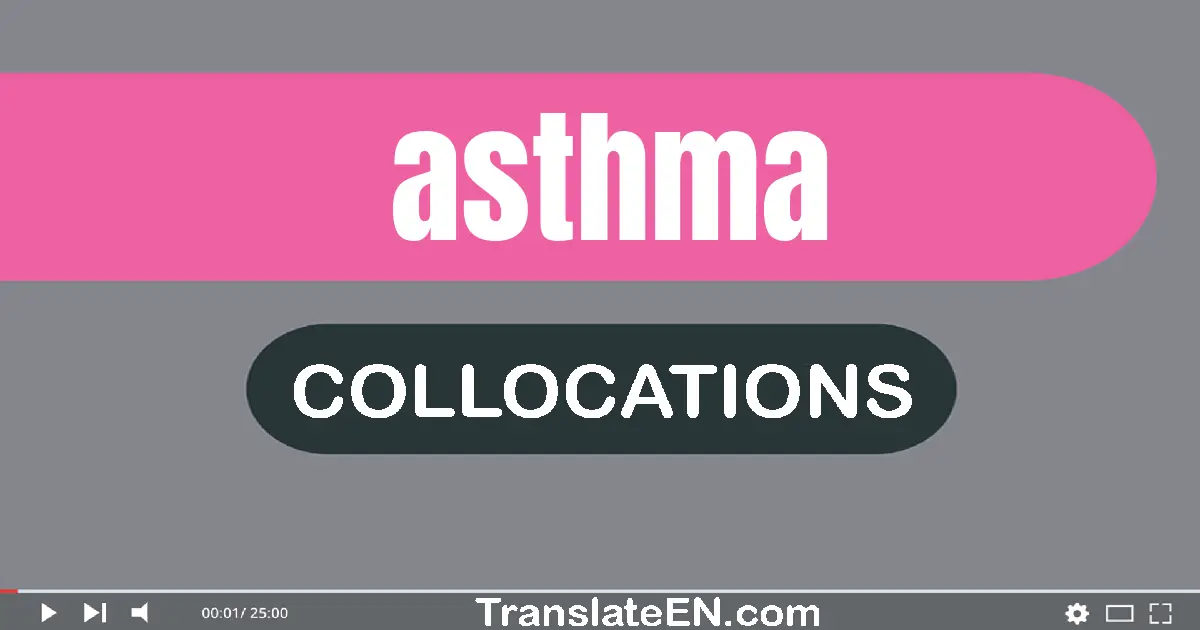 Collocations With "ASTHMA" in English