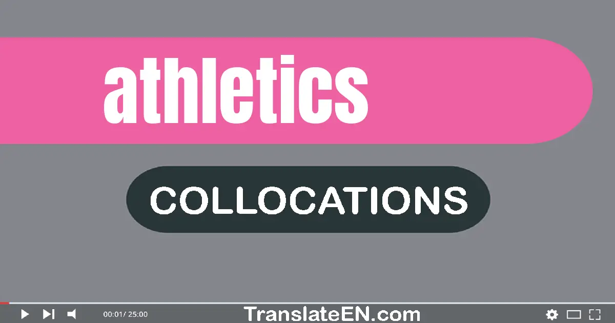 Collocations With "ATHLETICS" in English