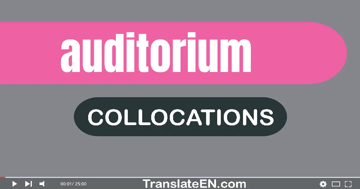 Collocations With "AUDITORIUM" in English