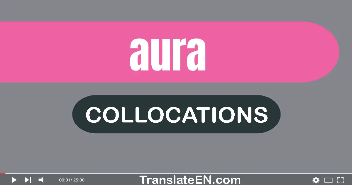 Collocations With "AURA" in English