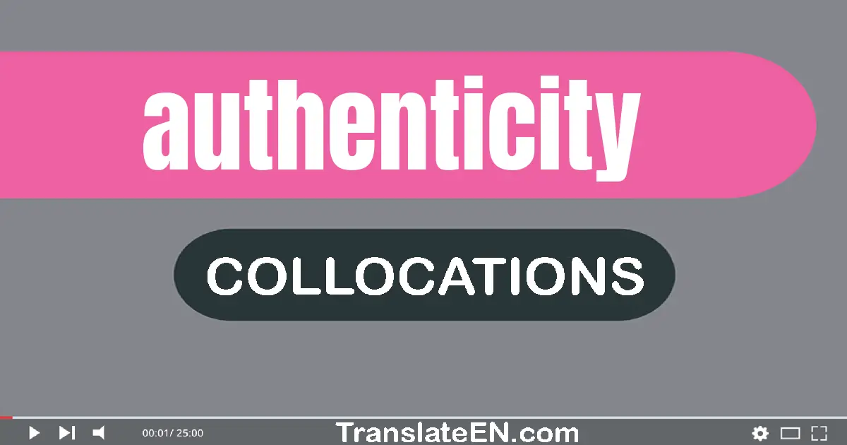 Collocations With "AUTHENTICITY" in English