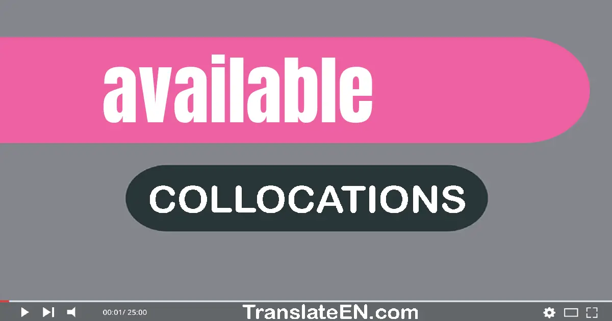 Collocations With "AVAILABLE" in English