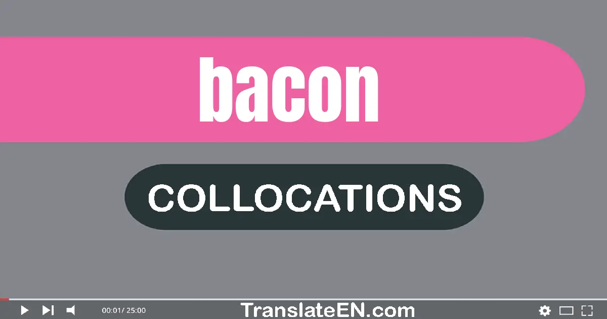 Collocations With "BACON" in English