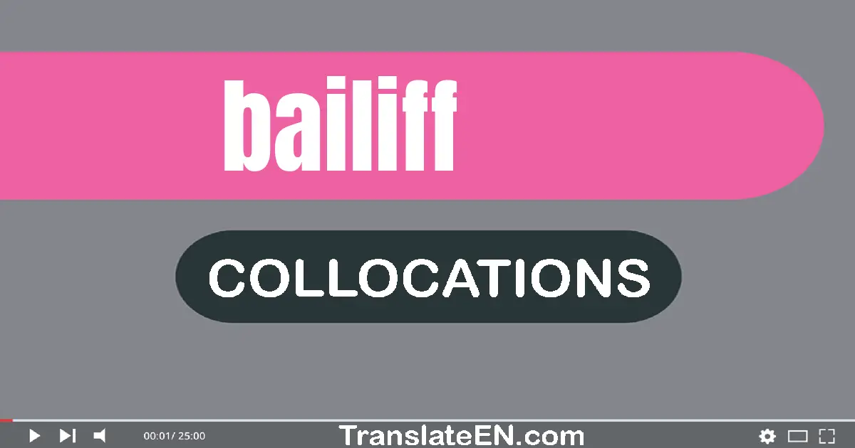 Collocations With "BAILIFF" in English