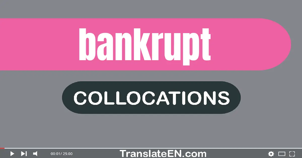 Collocations With "BANKRUPT" in English