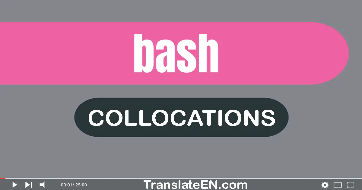 Collocations With "BASH" in English