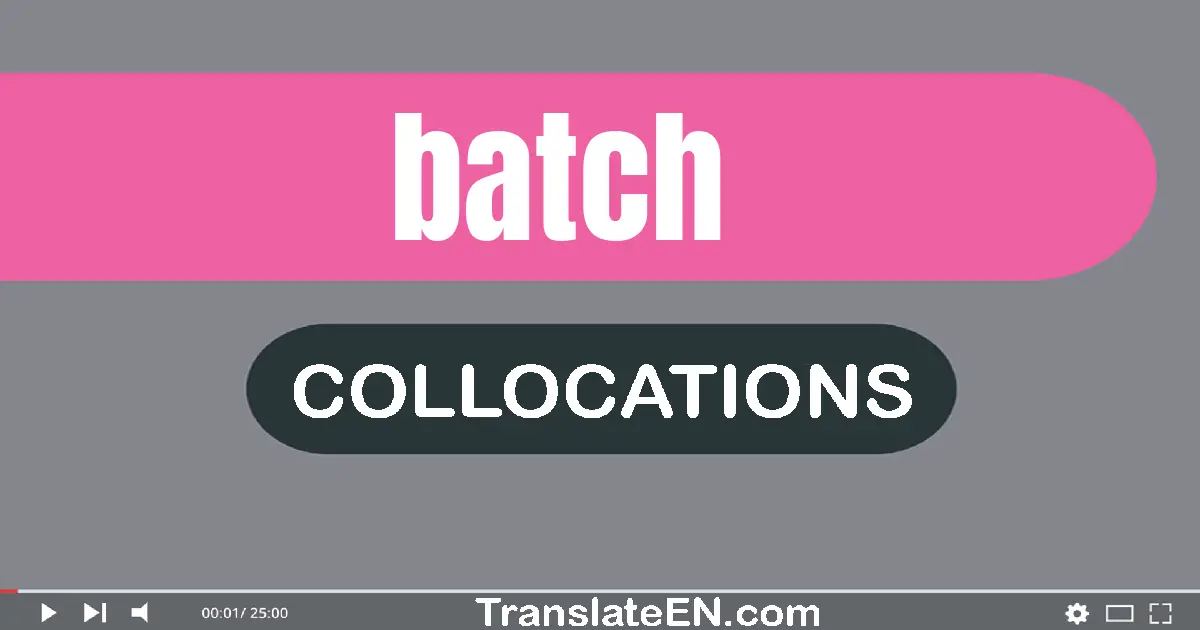 Collocations With "BATCH" in English