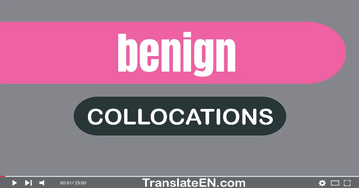 Collocations With "BENIGN" in English