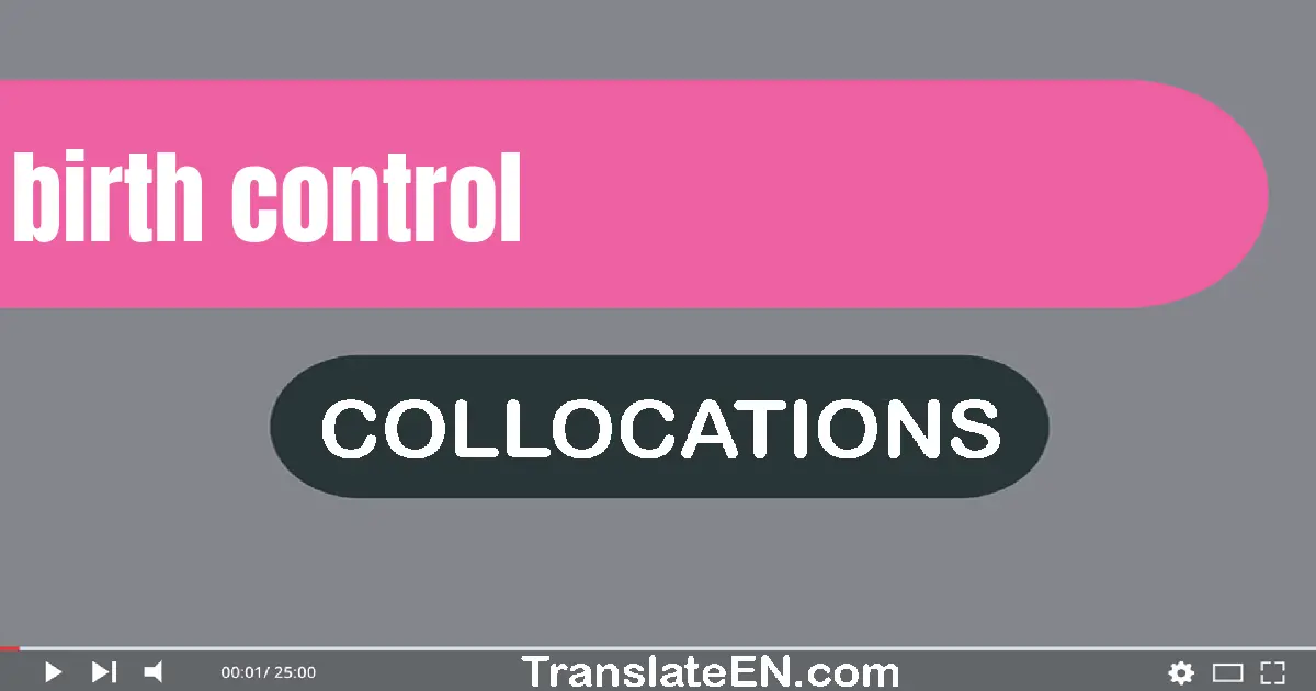 Collocations With "BIRTH CONTROL" in English