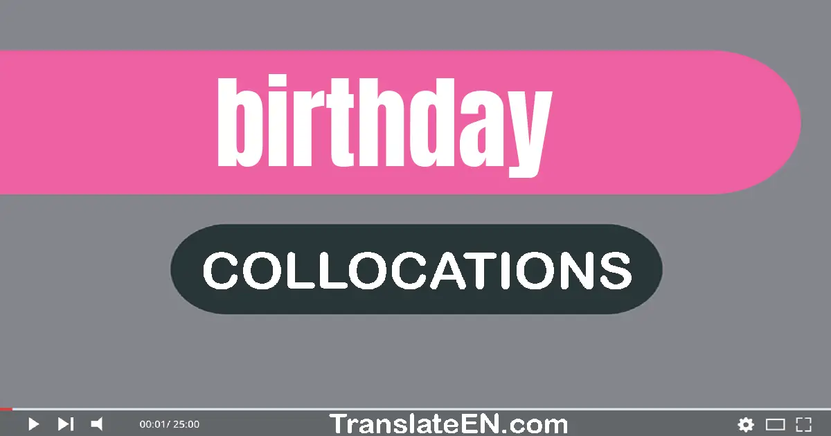 Collocations With "BIRTHDAY" in English