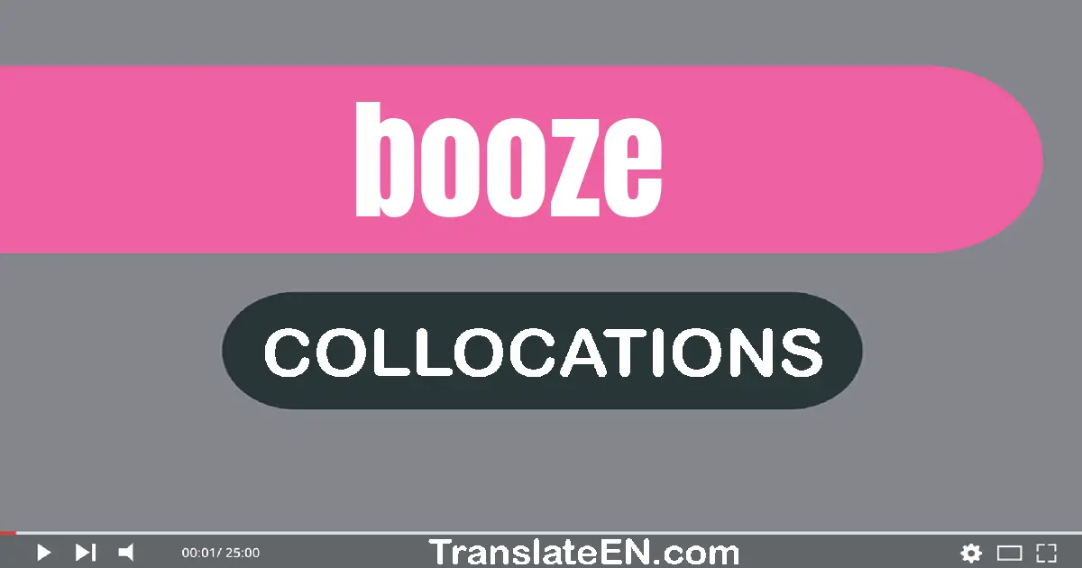 Collocations With "BOOZE" in English