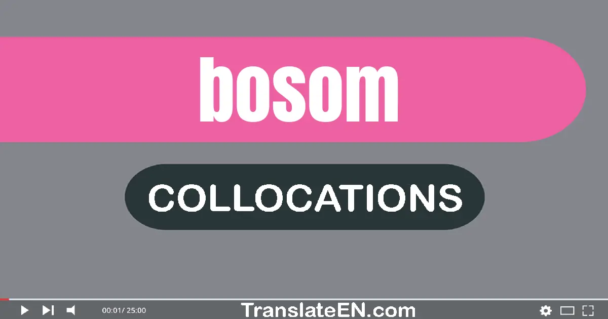 Collocations With "BOSOM" in English