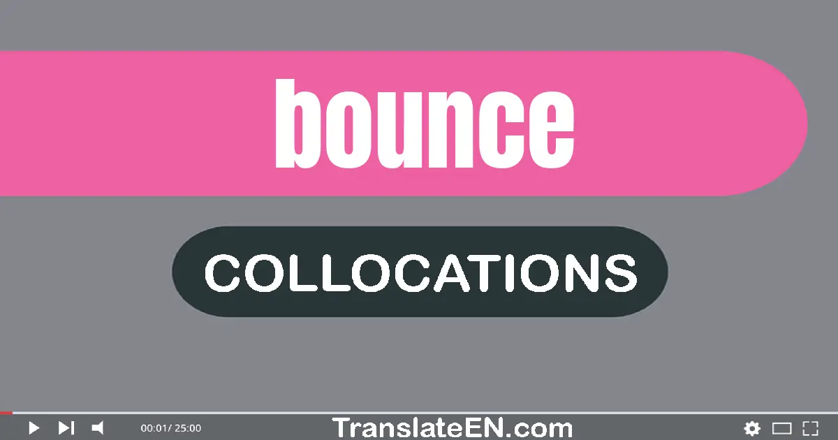 Collocations With "BOUNCE" in English