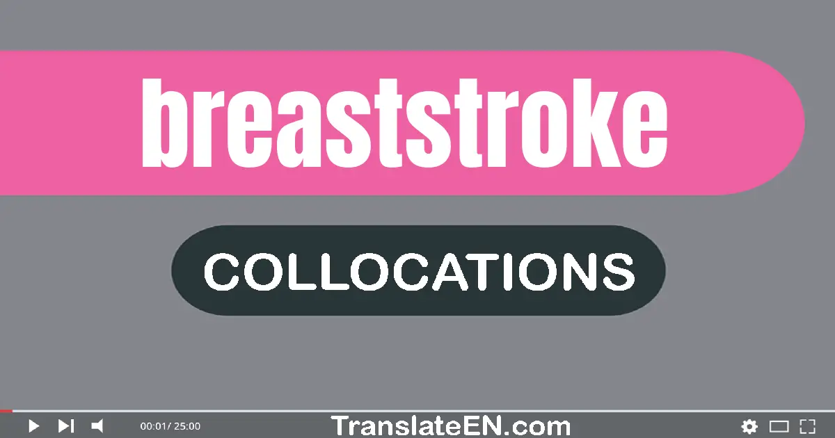 Collocations With "BREASTSTROKE" in English